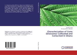 Characterization of Yams (Dioscorea) Cultivated and Consumed in Ghana di Delali Polycarp, Emmanuel Ohene Afoakwa edito da LAP Lambert Academic Publishing