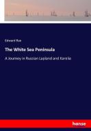 The White Sea Peninsula di Edward Rae edito da hansebooks