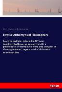 Lives of Alchemystical Philosophers di Arthur E. Waite, Francis Barrett, Arthur Edward Waite edito da hansebooks