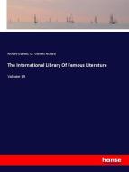 The International Library Of Famous Literature di Richard Garnett, Garnett Richard edito da hansebooks