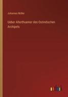 Ueber Alterthuemer des Ostindischen Archipels di Johannes Müller edito da Outlook Verlag