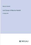 Last Essays of Maurice Hewlett di Maurice Hewlett edito da Megali Verlag