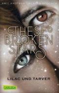 These Broken Stars. Lilac und Tarver di Amie Kaufman, Meagan Spooner edito da Carlsen Verlag GmbH