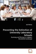 Preventing the Extinction of University Laboratory Schools di April Blakely edito da VDM Verlag