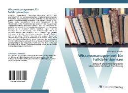 Wissensmanagement für Falldatenbanken di Christoph A. Schaefer edito da AV Akademikerverlag