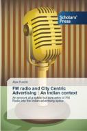 Fm Radio And City Centric Advertising : di ALOK PUROHIT edito da Lightning Source Uk Ltd