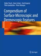 Compendium of Surface Microscopic and Dermoscopic Features di Peter Altmeyer, Zsolt Argenyi, Thilo Gambichler, Volker Paech, Hans Schulz edito da Springer Berlin Heidelberg