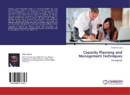 Capacity Planning and Management Techniques di Robiel Embaye edito da LAP Lambert Academic Publishing