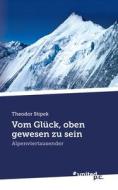 Vom Glück, oben gewesen zu sein di Theodor Stipek edito da united p.c. Verlag