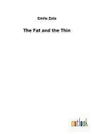The Fat and the Thin di Emile Zola edito da Outlook Verlag