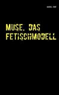 Muse, das Fetischmodell di Gabriel Erbé edito da Books on Demand