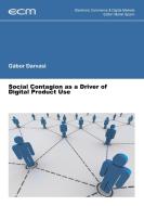 Social Contagion as a Driver of Digital Product Use di Gábor Darvasi edito da Books on Demand