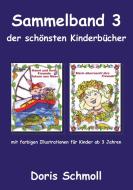 Sammelband 3 der schönsten Kinderbücher di Doris Schmoll edito da Books on Demand
