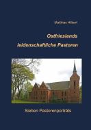 Ostfrieslands leidenschaftliche Pastoren di Matthias Hilbert edito da Books on Demand