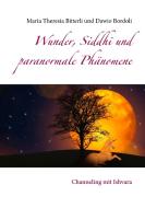 Wunder, Siddhi und paranormale Phänomene di Maria Theresia Bitterli, Dawio Bordoli edito da Books on Demand