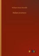 Italian Journeys di William Dean Howells edito da Outlook Verlag