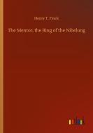 The Mentor, the Ring of the Nibelung di Henry T. Finck edito da Outlook Verlag
