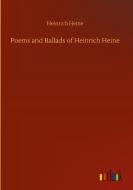 Poems and Ballads of Heinrich Heine di Heinrich Heine edito da Outlook Verlag