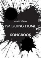 I'm going home di Arnold Wohler edito da Books on Demand