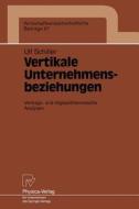 Vertikale Unternehmensbeziehungen di Ult Schiller edito da Physica-Verlag HD