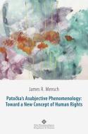 Patocka's Asubjective  Phenomenology: Toward a New Concept  of Human Rights di James R. Mensch edito da Königshausen & Neumann