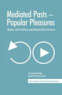 Mediated Pasts - Popular Pleasures edito da Königshausen & Neumann
