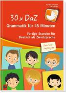 30 x DaZ - Grammatik für 45 Minuten - Deutsch-Anfänger di Karolin Gerritzen, Jan Reschke edito da Verlag an der Ruhr GmbH