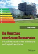 Die Umsetzung europäischer Energiepolitik di Franz Michel edito da Ibidem-Verlag