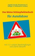 Das kleine Schimpfwörterbuch für Autofahrer di Margit S. Schiwarth-Lochau, Ingrid Ursula Stockmann edito da Books on Demand