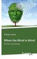 When The Mind Is Blind di William Doyle edito da Novum Publishing Gmbh