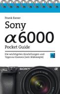 Sony Alpha 6000 Pocket Guide di Frank Exner edito da Dpunkt.Verlag GmbH
