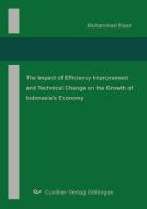 The Impact of Efficiency Improvement and Technical Change on The Growth of Indonesia's Economy di Muhammad Nasir edito da Cuvillier Verlag