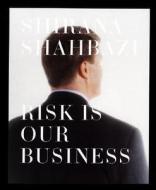 Risk Is Our Business di Shirana Shahbazi edito da Verlag Der Buchhandlung Walther Konig
