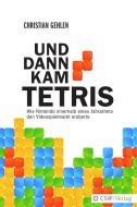 Und dann kam Tetris di Christian Gehlen edito da CSW-Verlag