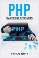 PHP Basics for Beginners di Nicholas Benson edito da Nicholas Benson