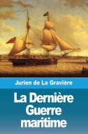La Dernière Guerre maritime di Jurien de La Gravière edito da Prodinnova