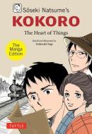 Soseki Natsume's Kokoro: The Manga Edition: The Heart of Things di Soseki Natsume edito da TUTTLE PUB