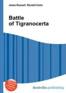 Battle Of Tigranocerta di Jesse Russell, Ronald Cohn edito da Book On Demand Ltd.