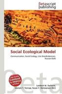 Social Ecological Model di Lambert M. Surhone, Miriam T. Timpledon, Susan F. Marseken edito da Betascript Publishing