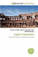Legio X Equestris edito da Betascript Publishing