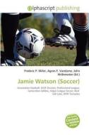 Jamie Watson (soccer) edito da Betascript Publishing