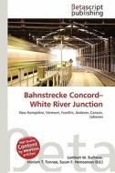 Bahnstrecke Concord-White River Junction edito da Betascript Publishing