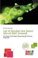 List of Number-One Dance Hits of 2007 (Ireland) edito da Part Press