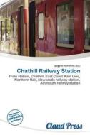 Chathill Railway Station edito da Claud Press