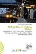 Milford Haven Railway Station edito da Betascript Publishing