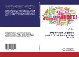 Daptomycin Oligomers Action versus Gram-positive Bacteria di Jawad Kadhum Muraih, Michael Palmer edito da LAP Lambert Academic Publishing