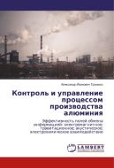 Kontrol' i upravlenie processom proizvodstva aljuminiya di Alexandr Ivanovich Gromyko edito da LAP Lambert Academic Publishing