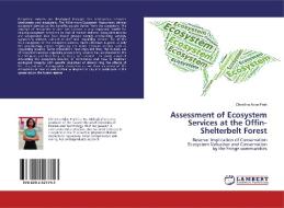 Assessment of Ecosystem Services at the Offin-Shelterbelt Forest di Christina Adae Prah edito da LAP Lambert Academic Publishing