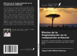 Efectos de la fragmentación en la composición avifaunal di Ngugi Faith Milkah Wakonyo edito da Ediciones Nuestro Conocimiento