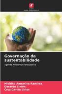 Governação da sustentabilidade di Michiko Amemiya Ramírez, Gerardo Limón, Cruz García Lirios edito da Edições Nosso Conhecimento